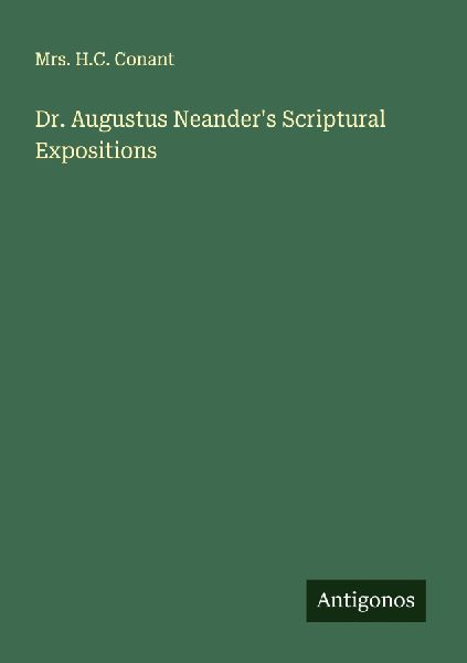 Dr. Augustus Neanders Scriptural Expositions