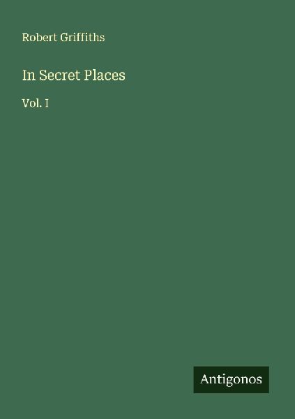 In Secret Places: Vol. I