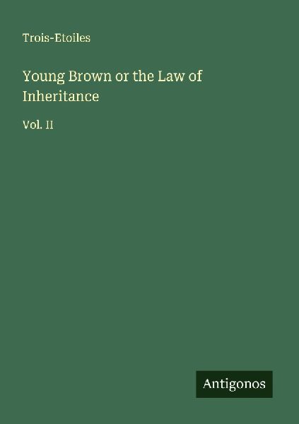 Young Brown or the Law of Inheritance: Vol. II