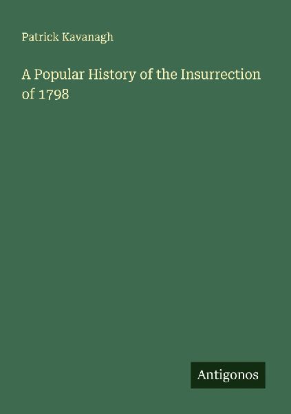 A Popular History of the Insurrection of 1798
