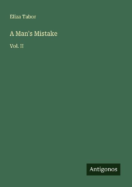 A Mans Mistake: Vol. II
