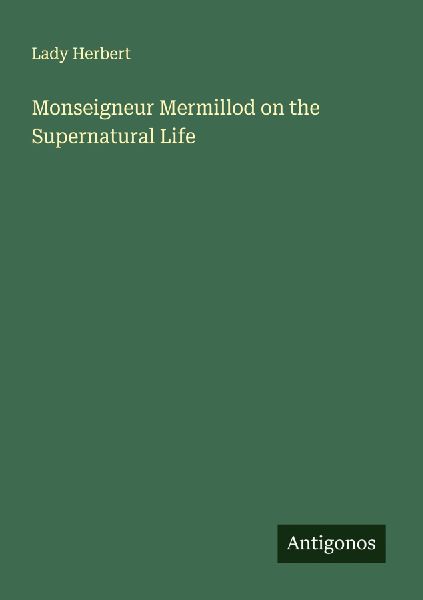 Monseigneur Mermillod on the Supernatural Life