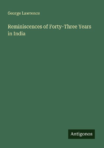 Reminiscences of Forty-Three Years in India
