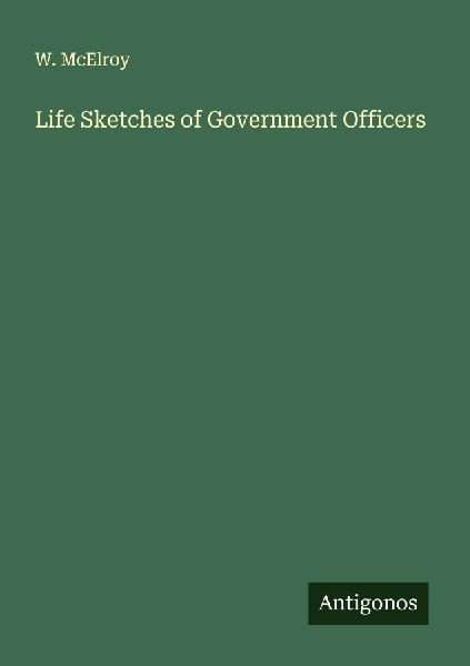 Life Sketches of Government Officers