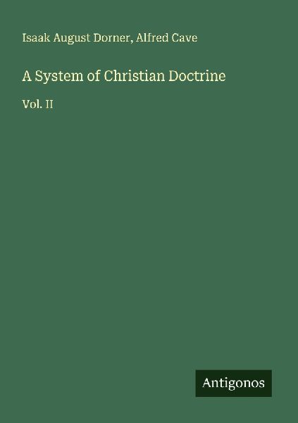 A System of Christian Doctrine: Vol. II