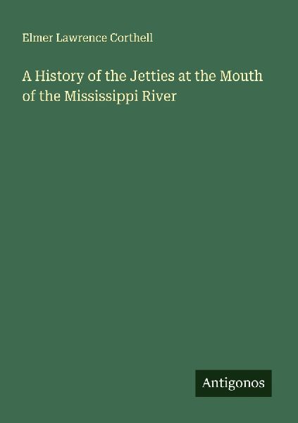 A History of the Jetties at the Mouth of the Mississippi River