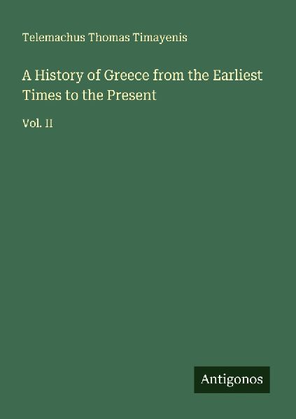 A History of Greece from the Earliest Times to the Present: Vol. II