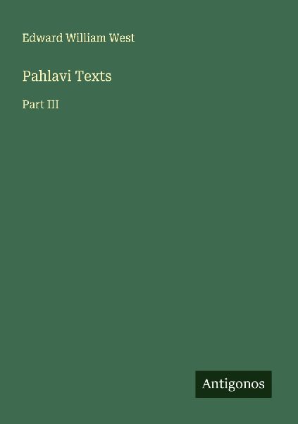 Pahlavi Texts: Part III