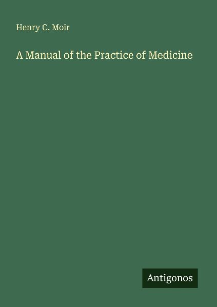 A Manual of the Practice of Medicine