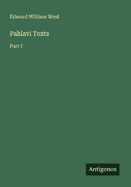 Pahlavi Texts: Part I