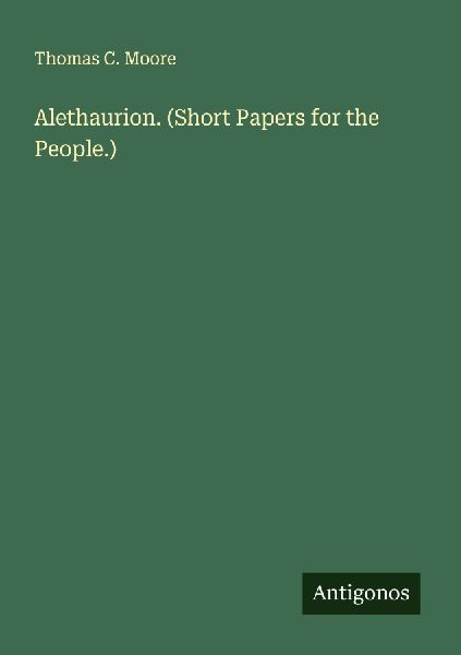 Alethaurion. (Short Papers for the People.)
