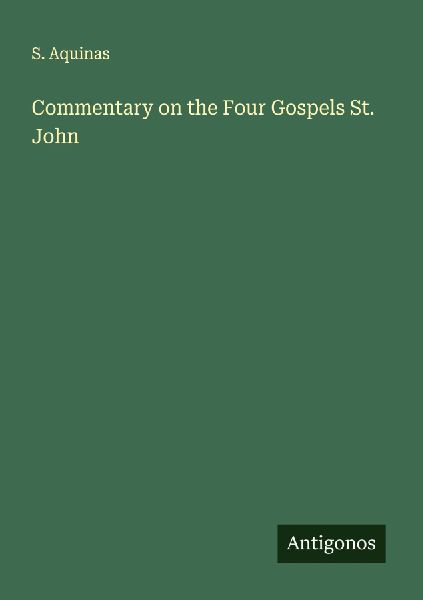 Commentary on the Four Gospels St. John
