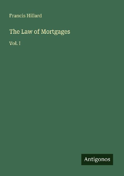 The Law of Mortgages: Vol. I