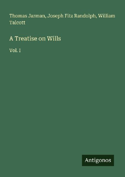 A Treatise on Wills: Vol. I