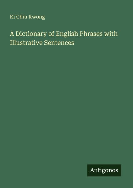 A Dictionary of English Phrases with Illustrative Sentences