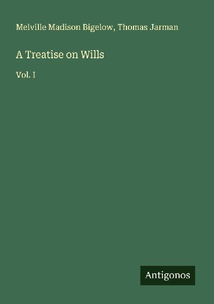 A Treatise on Wills: Vol. I