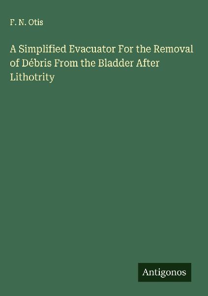 A Simplified Evacuator For the Removal of Débris From the Bladder After Lithotrity