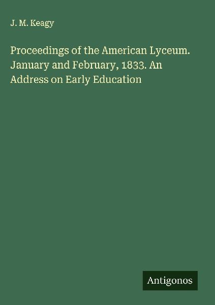 Proceedings of the American Lyceum. January and February, 1833. An Address on Early Education