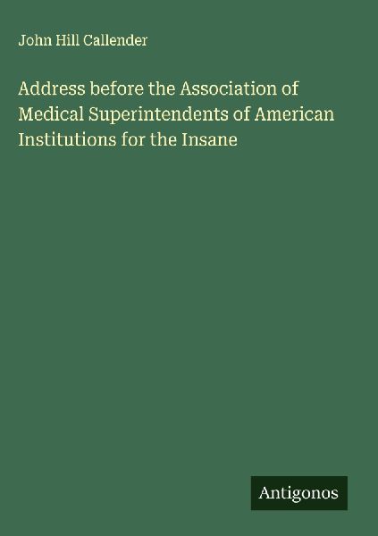 Address before the Association of Medical Superintendents of American Institutions for the Insane