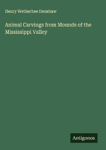Animal Carvings from Mounds of the Mississippi Valley