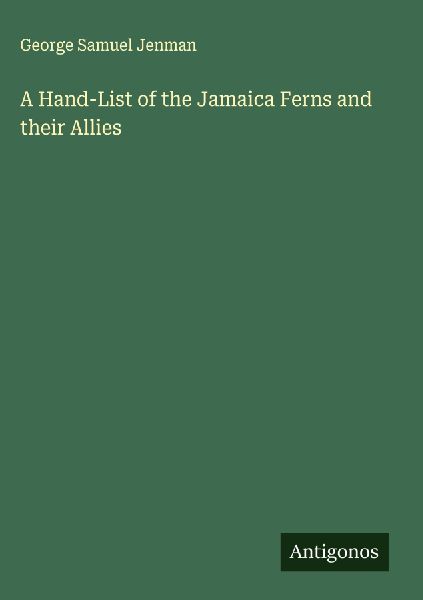 A Hand-List of the Jamaica Ferns and their Allies
