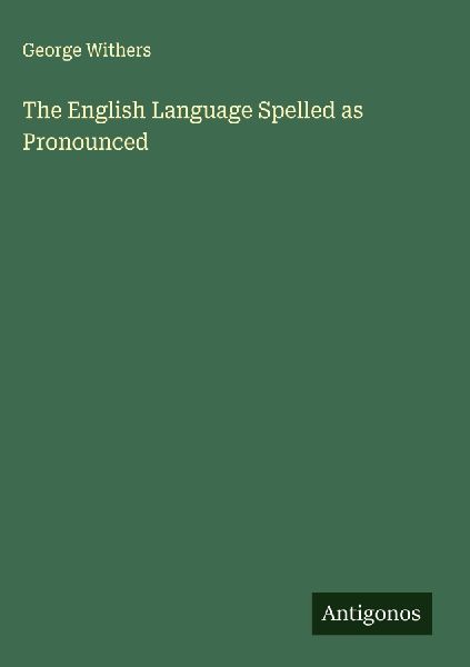 The English Language Spelled as Pronounced