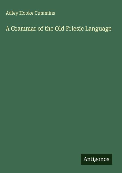 A Grammar of the Old Friesic Language