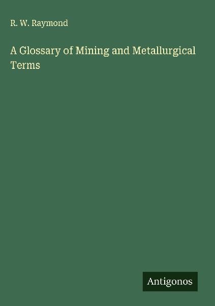 A Glossary of Mining and Metallurgical Terms