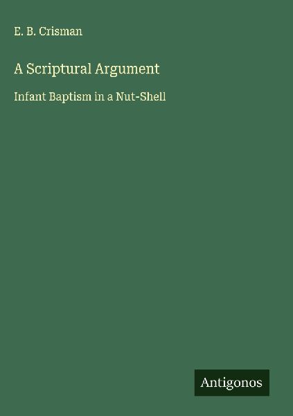 A Scriptural Argument: Infant Baptism in a Nut-Shell
