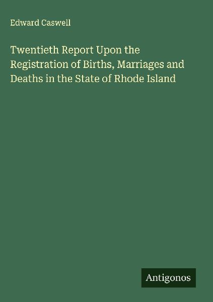 Twentieth Report Upon the Registration of Births, Marriages and Deaths in the State of Rhode Island
