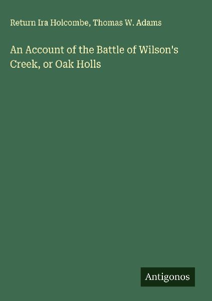An Account of the Battle of Wilsons Creek, or Oak Holls