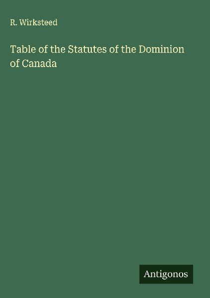 Table of the Statutes of the Dominion of Canada