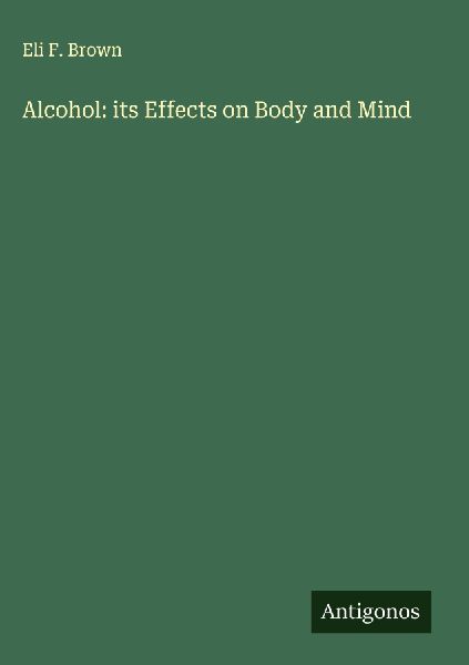 Alcohol: its Effects on Body and Mind
