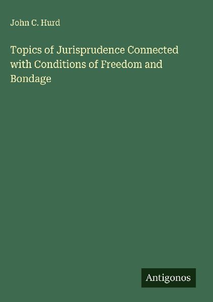 Topics of Jurisprudence Connected with Conditions of Freedom and Bondage