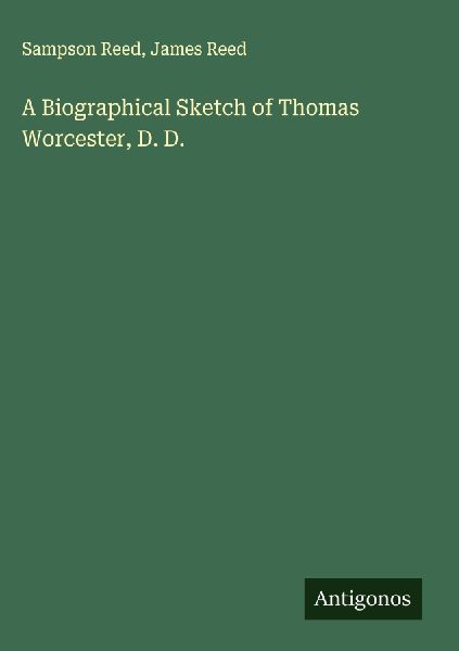 A Biographical Sketch of Thomas Worcester, D. D.