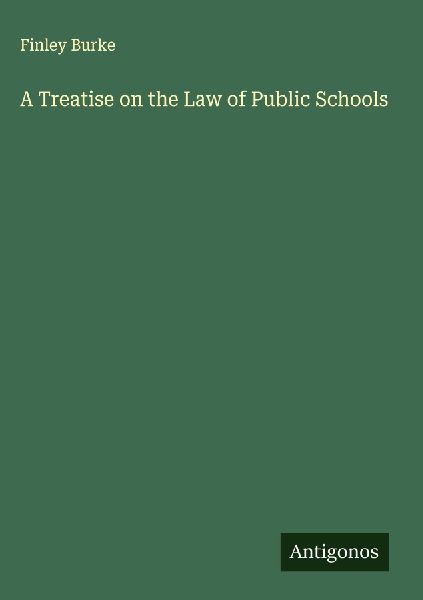 A Treatise on the Law of Public Schools