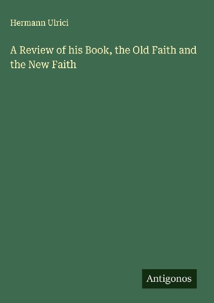 A Review of his Book, the Old Faith and the New Faith