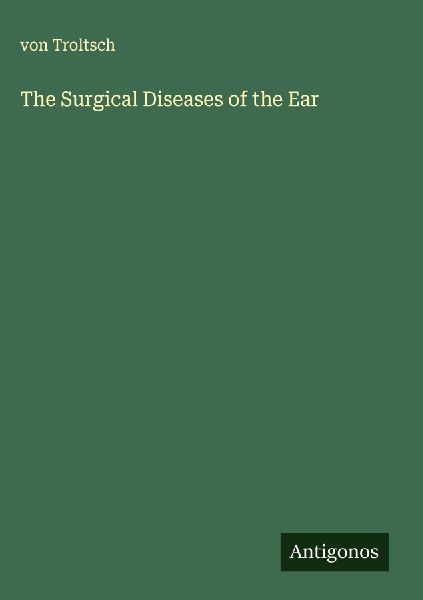 The Surgical Diseases of the Ear