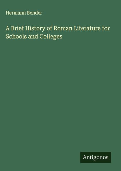 A Brief History of Roman Literature for Schools and Colleges