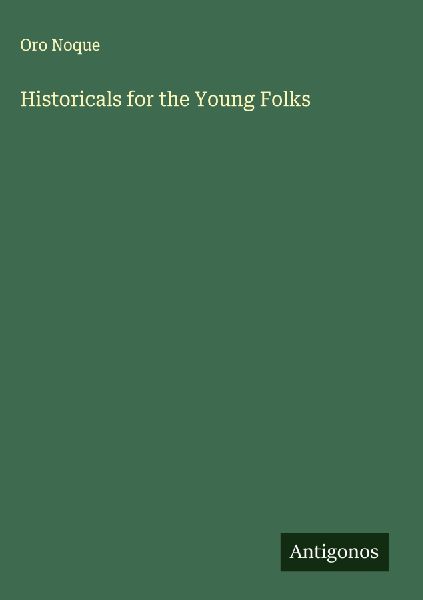Historicals for the Young Folks