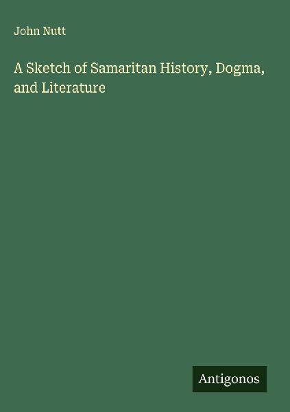 A Sketch of Samaritan History, Dogma, and Literature