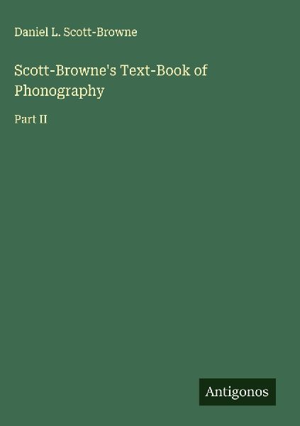 Scott-Brownes Text-Book of Phonography: Part II