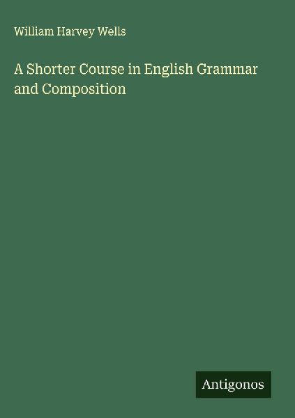 A Shorter Course in English Grammar and Composition