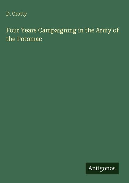 Four Years Campaigning in the Army of the Potomac