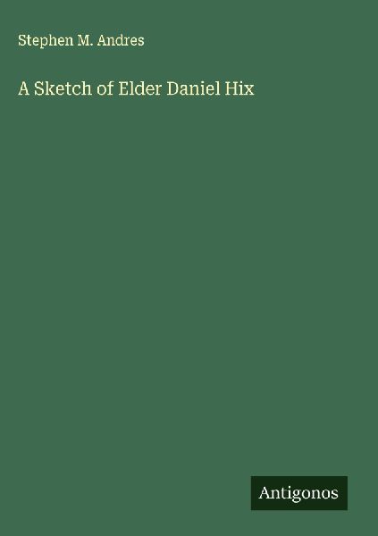A Sketch of Elder Daniel Hix