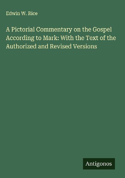 A Pictorial Commentary on the Gospel According to Mark: With the Text of the Authorized and Revised Versions