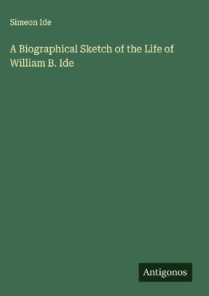 A Biographical Sketch of the Life of William B. Ide