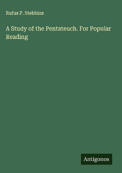 A Study of the Pentateuch. For Popular Reading