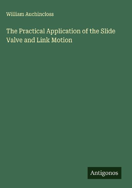 The Practical Application of the Slide Valve and Link Motion