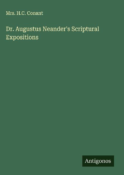 Dr. Augustus Neanders Scriptural Expositions